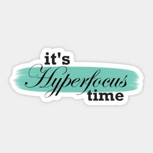 It's hyperfocus time! Sticker